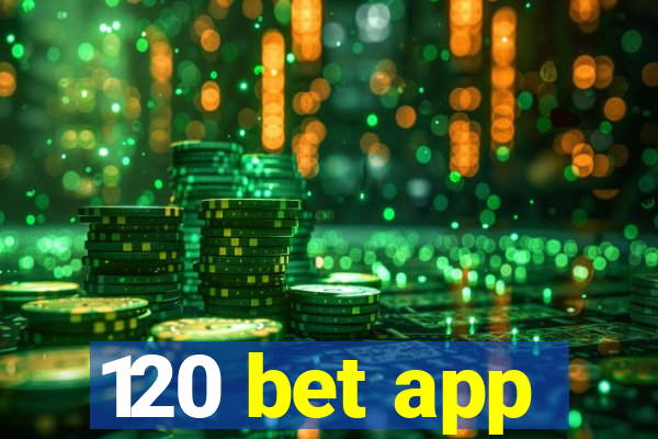 120 bet app